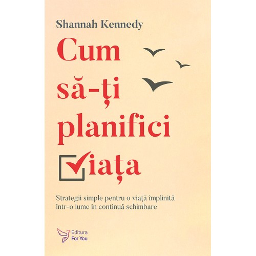 Cum să-ți planifici viața - Shannah Kennedy